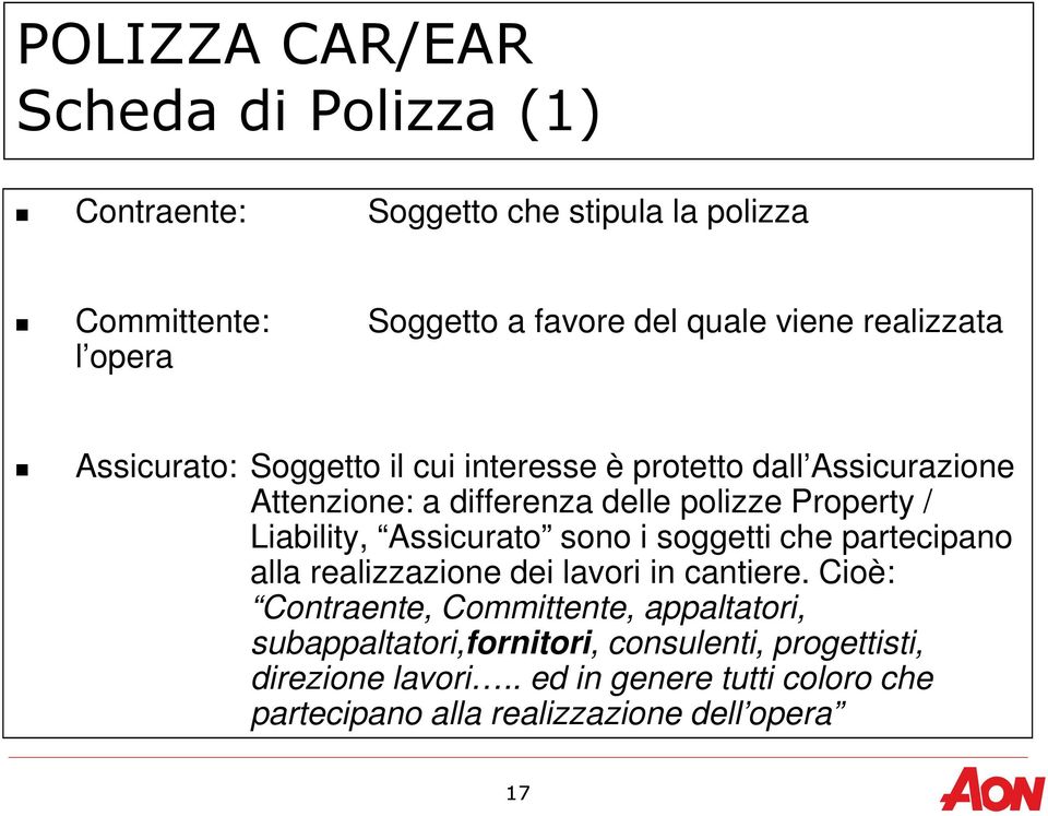 Liability, Assicurato sono i soggetti che partecipano alla realizzazione dei lavori in cantiere.