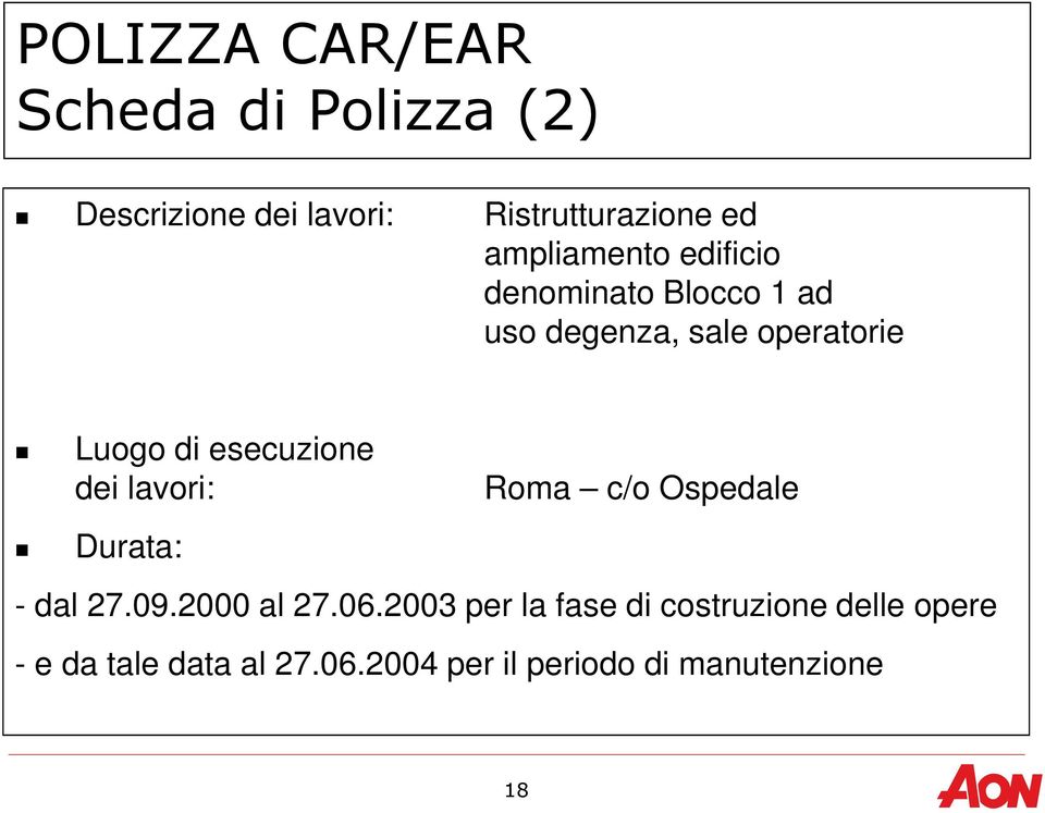 esecuzione dei lavori: Durata: Roma c/o Ospedale - dal 27.09.2000 al 27.06.