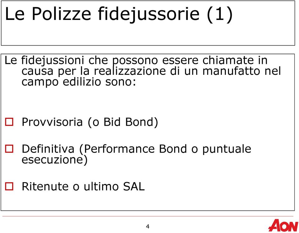 manufatto nel campo edilizio sono: Provvisoria (o Bid Bond)