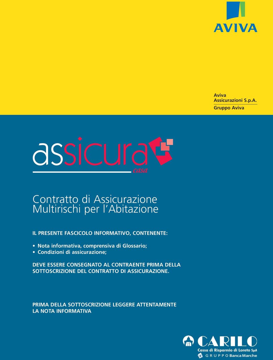 Glossario; Condizioni di assicurazione; DEVE ESSERE CONSEGNATO AL CONTRAENTE PRIMA DELLA