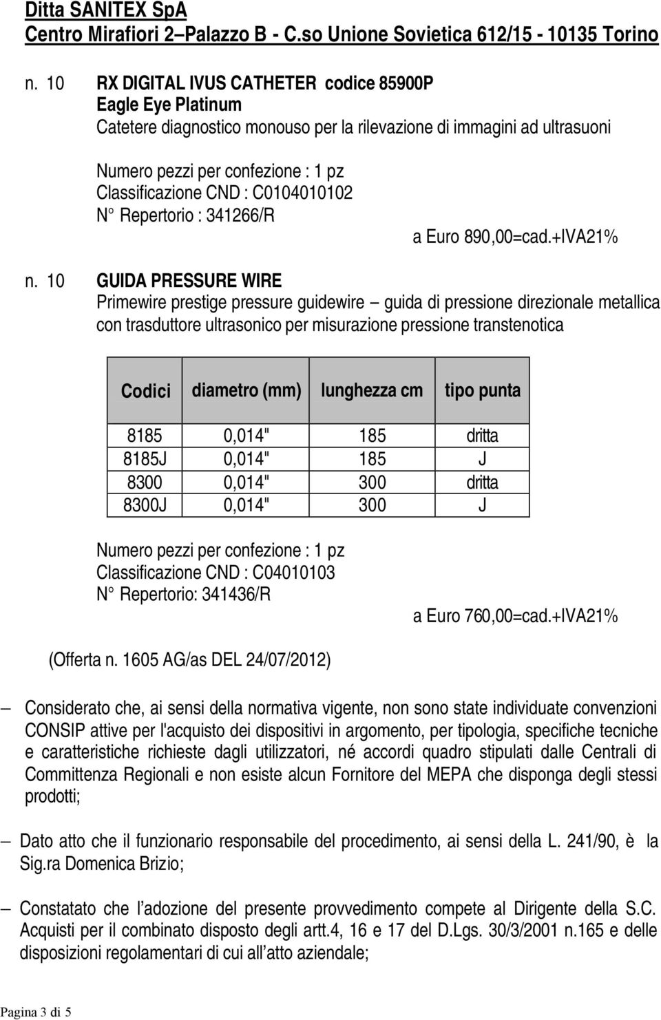 C0104010102 N Repertorio : 341266/R a Euro 890,00=cad.+IVA21% n.