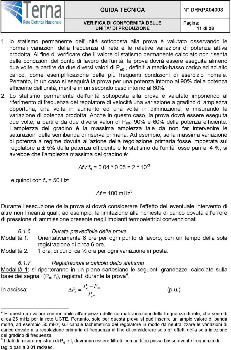 diversi valori di P e0, definiti a medio-basso carico ed ad alto carico, come esemplificazione delle più frequenti condizioni di esercizio nomale.