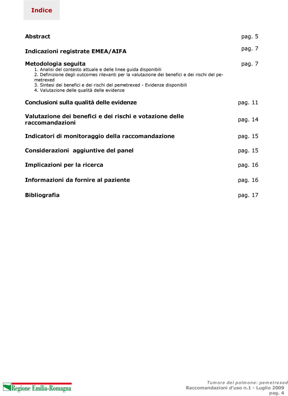 Valutazione delle qualità delle evidenze pag. 7 pag. 7 Conclusioni sulla qualità delle evidenze pag.