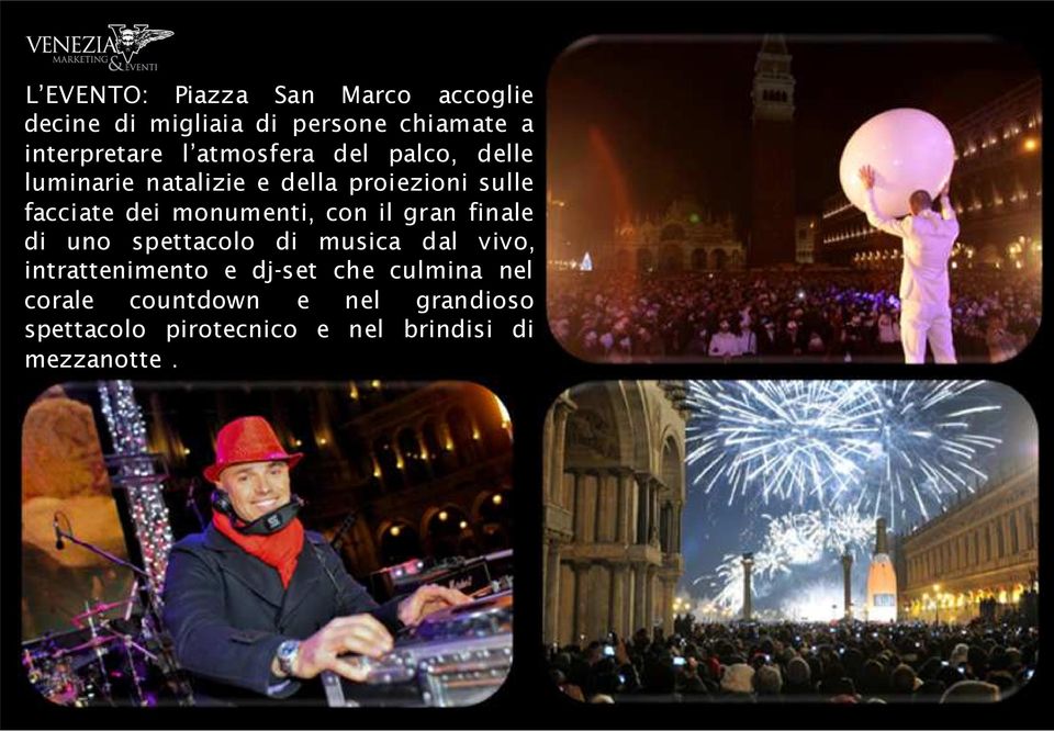 monumenti, con il gran finale di uno spettacolo di musica dal vivo, intrattenimento e dj-set