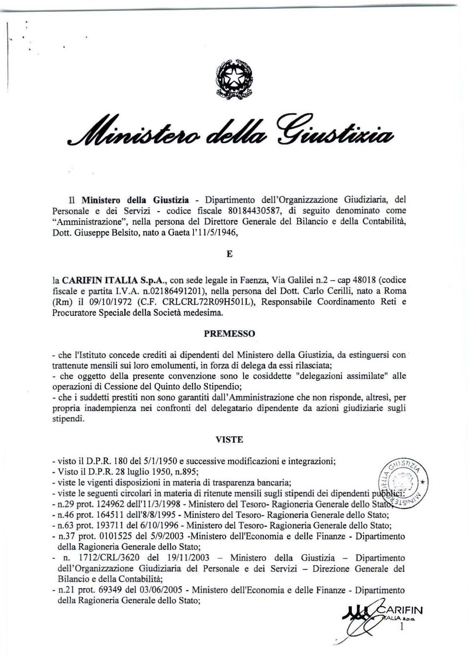 2 - cap 48018 (codice fiscale e partita I.V.A. n.02186491201), nella persona del Dott. Carlo Cerilli, nato a Roma (Rm) il 09/10/1972 (C.F.