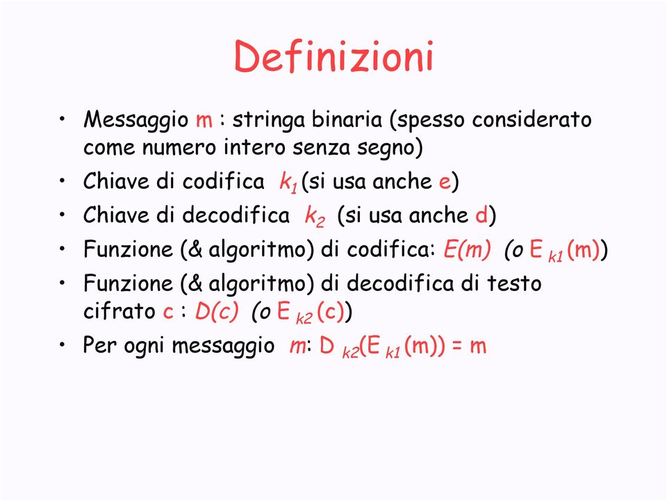 d) Funzione (& algoritmo) di codifica: E(m) (o E k1 (m)) Funzione (& algoritmo) di