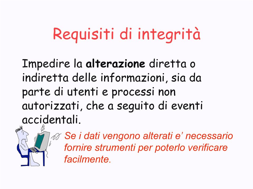 autorizzati, che a seguito di eventi accidentali.