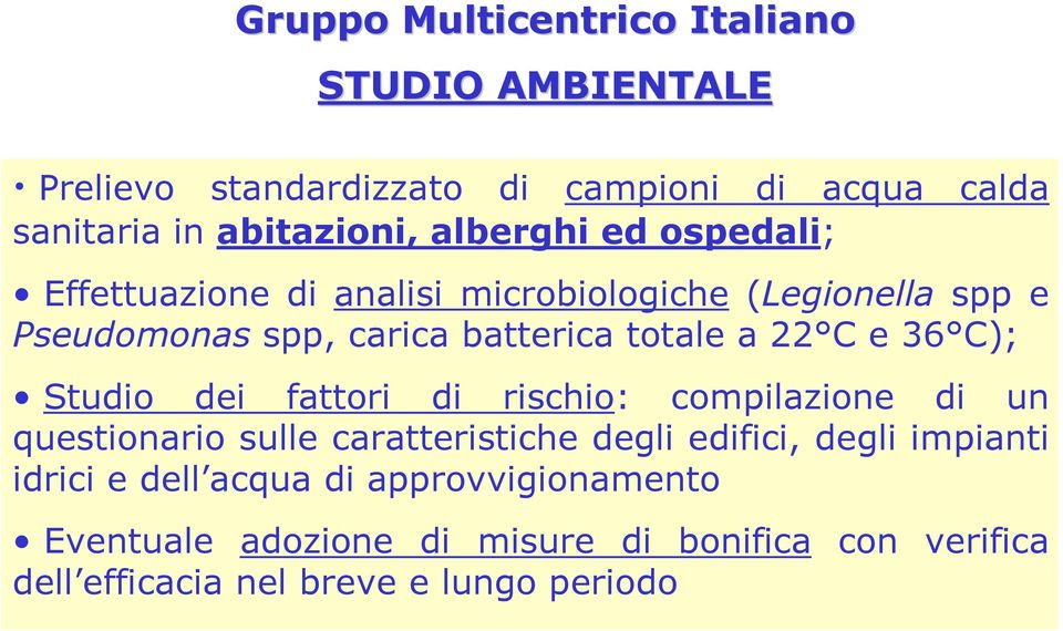 e 36 C); Studio dei fattori di rischio: compilazione di un questionario sulle caratteristiche degli edifici, degli impianti