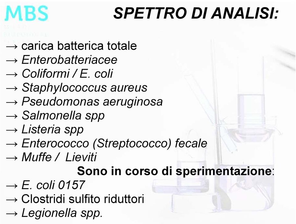 Listeria spp Enterococco (Streptococco) fecale Muffe / Lieviti Sono in