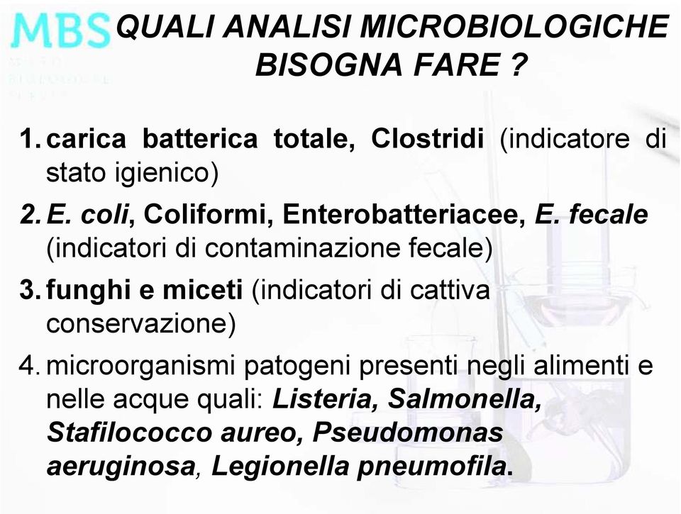 coli, Coliformi, Enterobatteriacee, E. fecale (indicatori di contaminazione fecale) 3.
