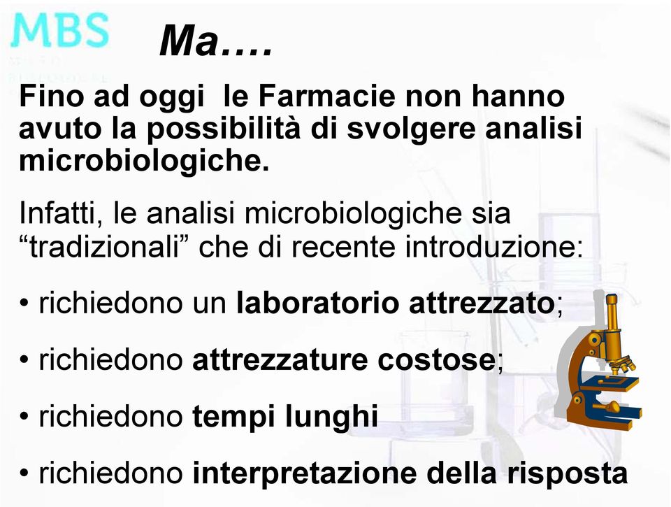 Infatti, le analisi microbiologiche sia tradizionali che di recente