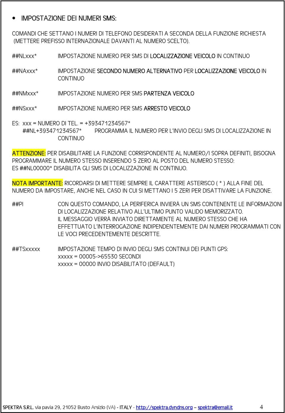 NUMERO PER SMS PARTENZA VEICOLO IMPOSTAZIONE NUMERO PER SMS ARRESTO VEICOLO ES: xxx = NUMERO DI TEL.