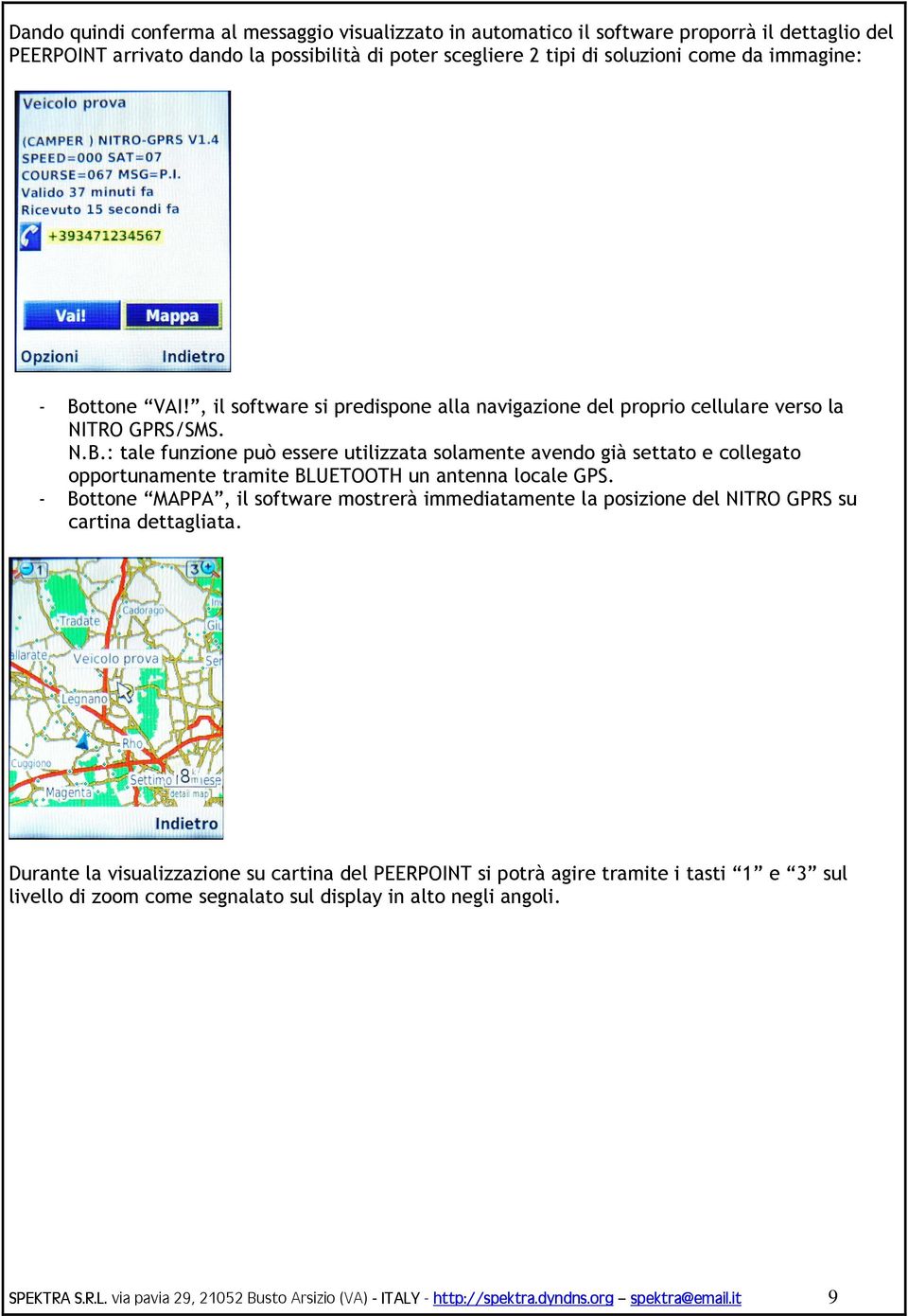 - Bottone MAPPA, il software mostrerà immediatamente la posizione del NITRO GPRS su cartina dettagliata.