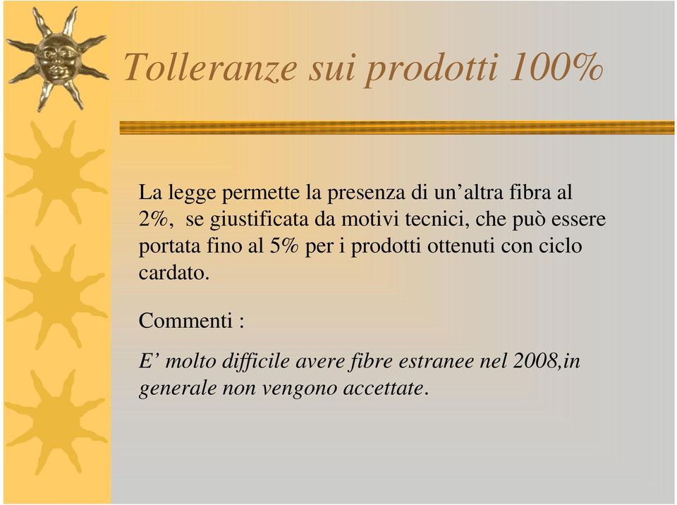 fino al 5% per i prodotti ottenuti con ciclo cardato.