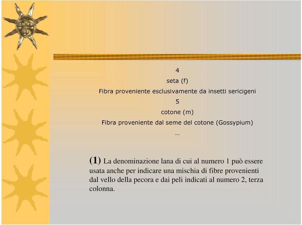 cui al numero 1 può essere usata anche per indicare una mischia di fibre