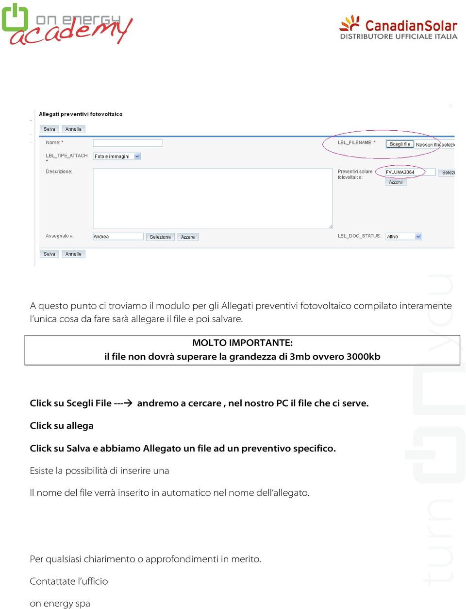 MOLTO IMPORTANTE: il file non dovrà superare la grandezza di 3mb ovvero 3000kb Click su Scegli File --- andremo a cercare, nel nostro PC il file che