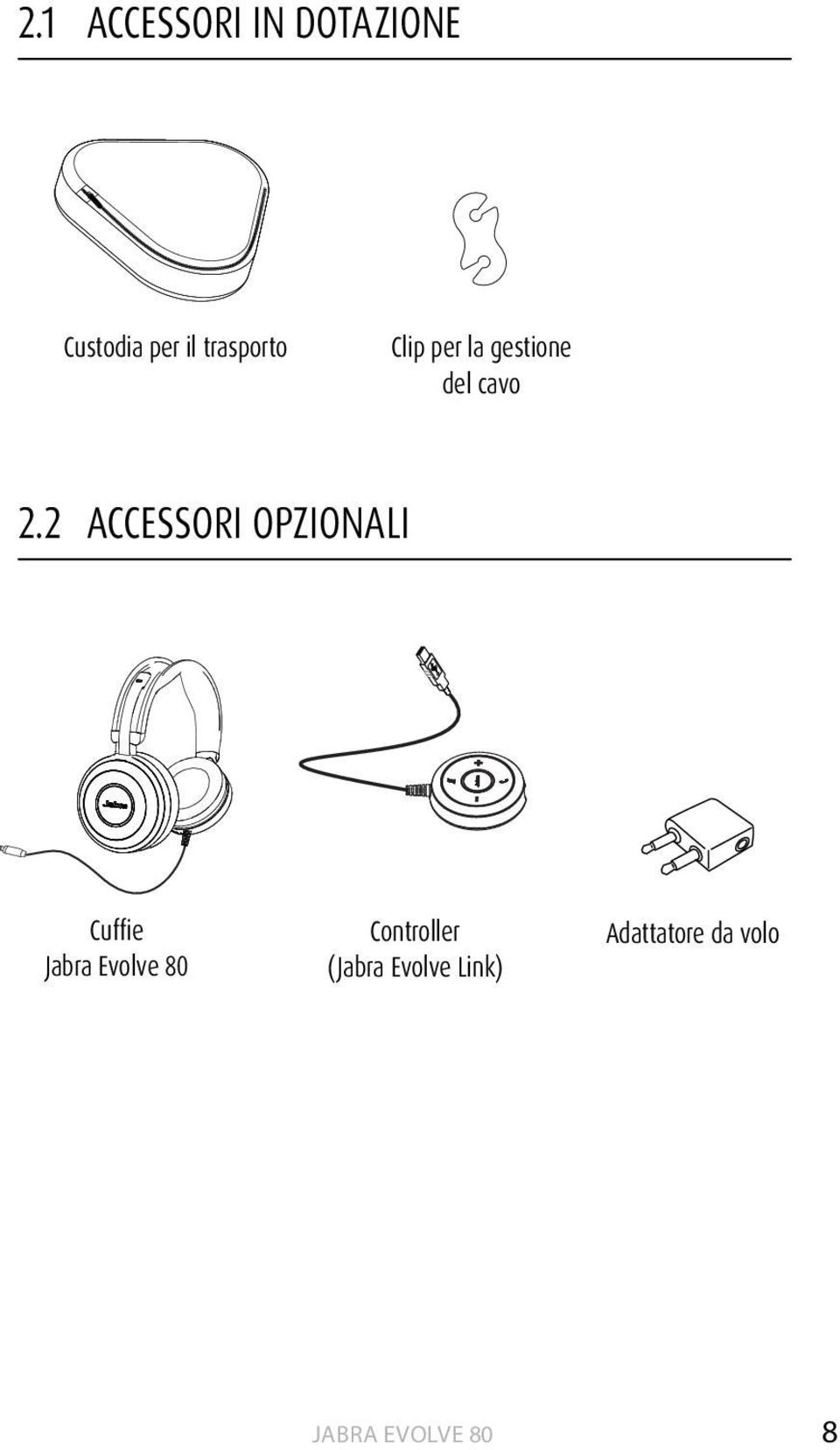 2 ACCESSORI OPZIONALI Cuffie Jabra Evolve 80