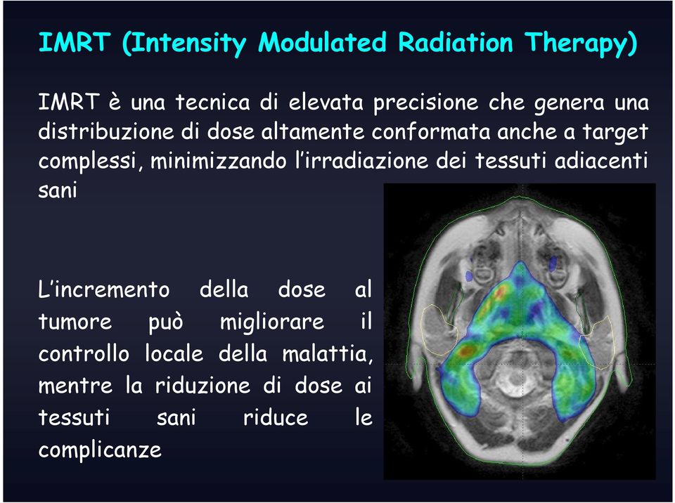 l irradiazione dei tessuti adiacenti sani L incremento della dose al tumore può migliorare il