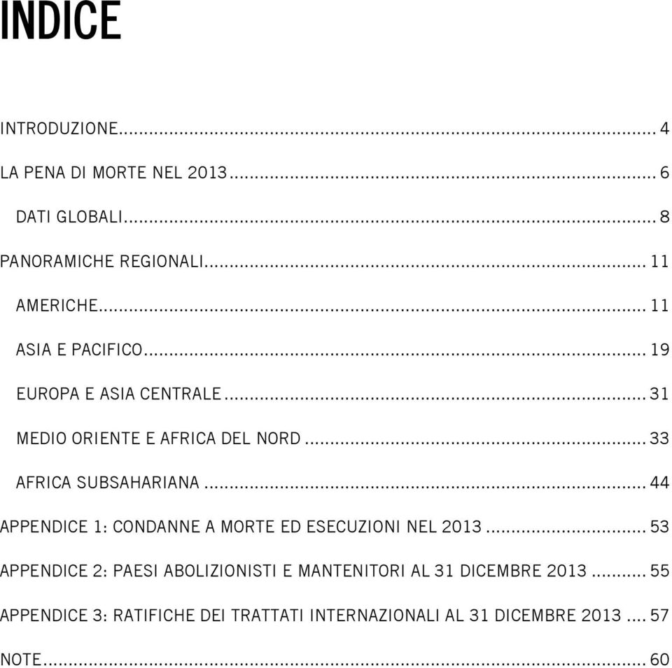 .. 44 APPENDICE 1: CONDANNE A MORTE ED ESECUZIONI NEL 2013.