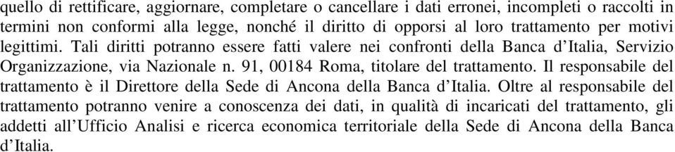 91, 00184 Roma, titolare del trattamento. Il responsabile del trattamento è il Direttore della Sede di Ancona della Banca d Italia.