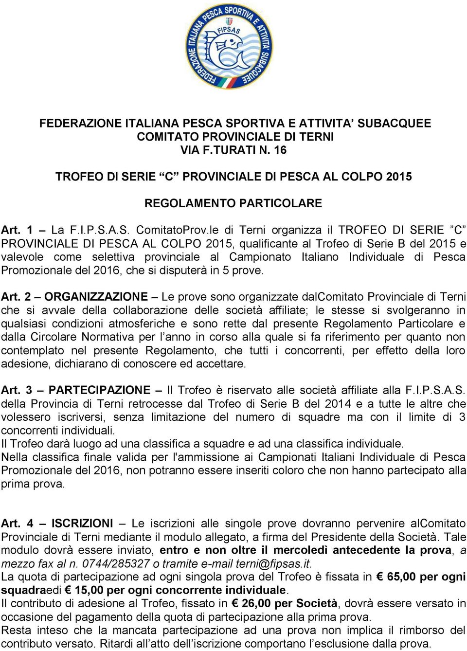 Pesca Promozionale del 2016, che si disputerà in 5 prove. Art.