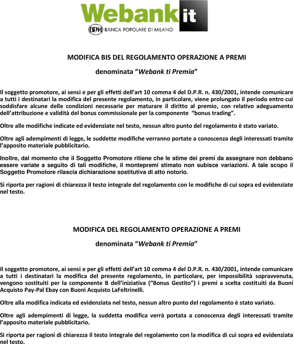 maturare il diritto al premio, con relativo adeguamento dell attribuzione e validità del bonus commissionale per la componente bonus trading.