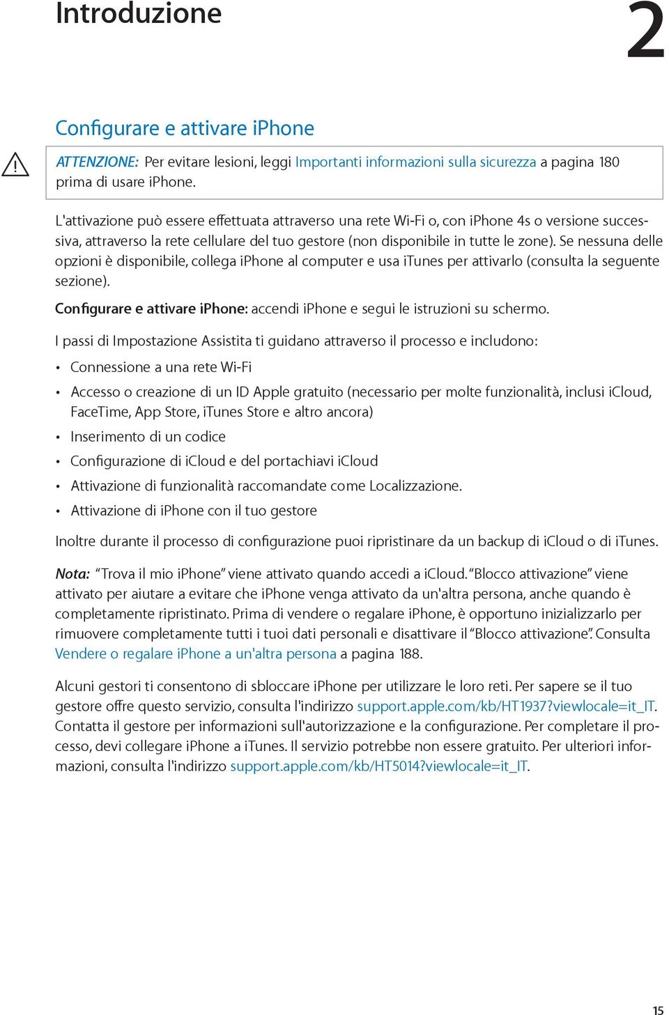 Se nessuna delle opzioni è disponibile, collega iphone al computer e usa itunes per attivarlo (consulta la seguente sezione).