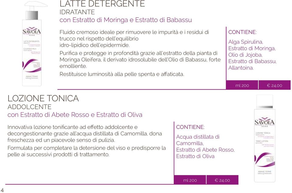 Restituisce luminosità alla pelle spenta e affaticata. Alga Spirulina, Estratto di Moringa, Olio di Jojoba, Estratto di Babassu, Allantoina.