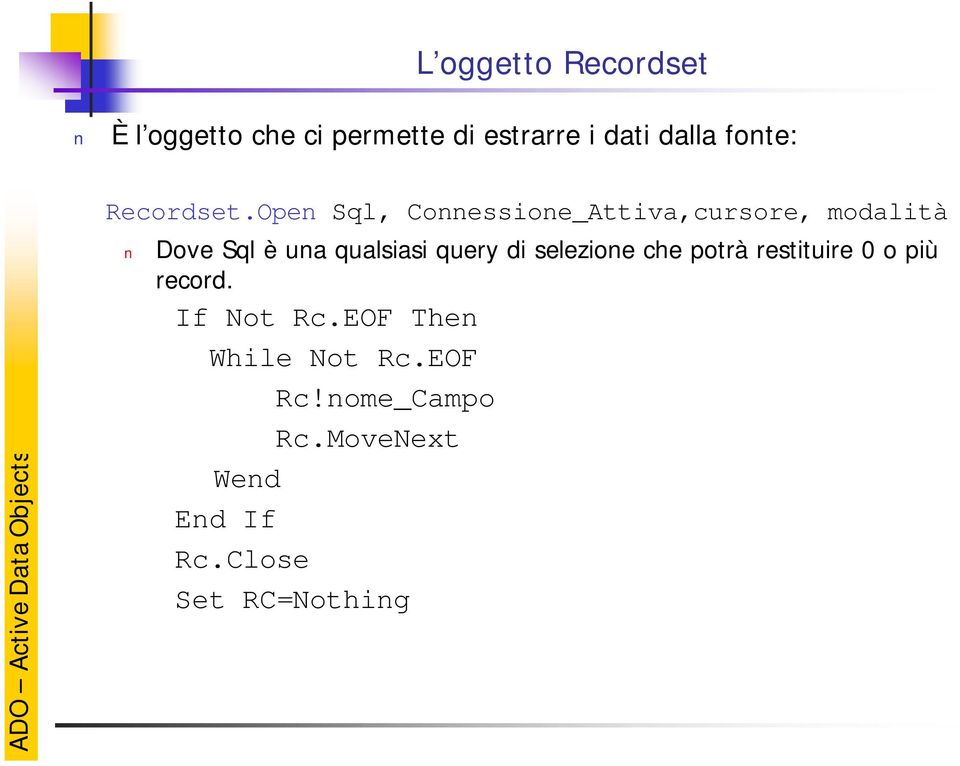 Open Sql, Connessione_Attiva,cursore, modalità Dove Sql è una qualsiasi query