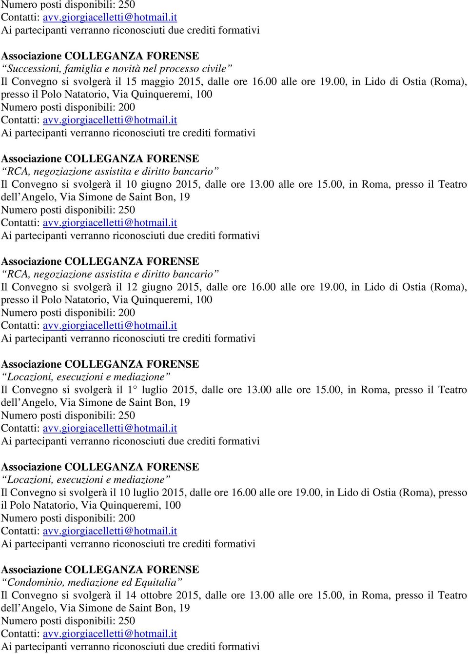 00, in Roma, presso il Teatro RCA, negoziazione assistita e diritto bancario Il Convegno si svolgerà il 12 giugno 2015, dalle ore 16.00 alle ore 19.