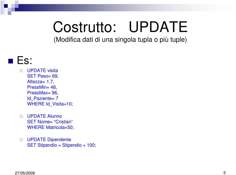 Costrutto: UPDATE (Modifica dati di una singola tupla o più tuple)