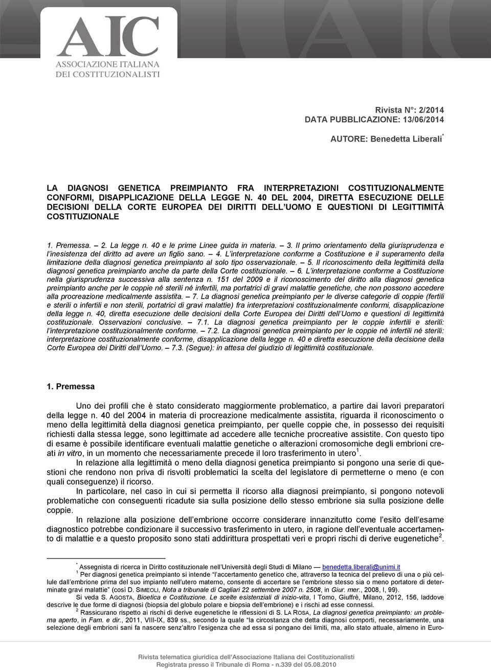 Il primo orientamento della giurisprudenza e l inesistenza del diritto ad avere un figlio sano. 4.