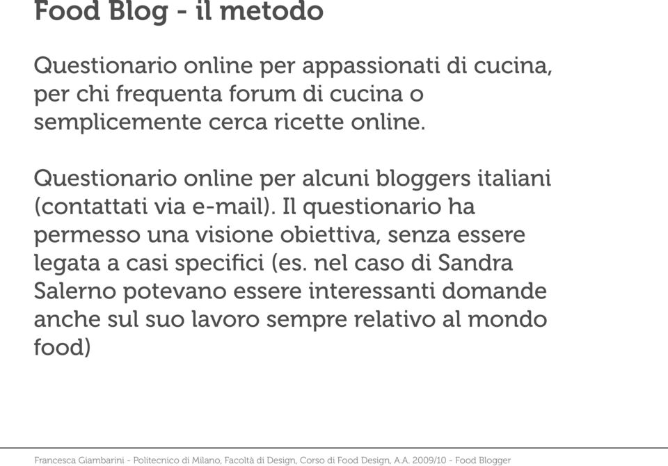 Questionario online per alcuni bloggers italiani (contattati via e-mail).