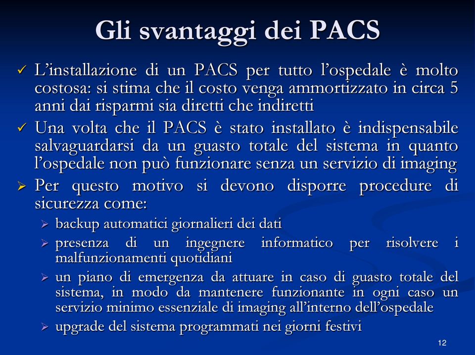 disporre procedure di sicurezza come: backup automatici giornalieri dei dati presenza di un ingegnere informatico per risolvere i malfunzionamenti quotidiani un piano di emergenza da attuare in