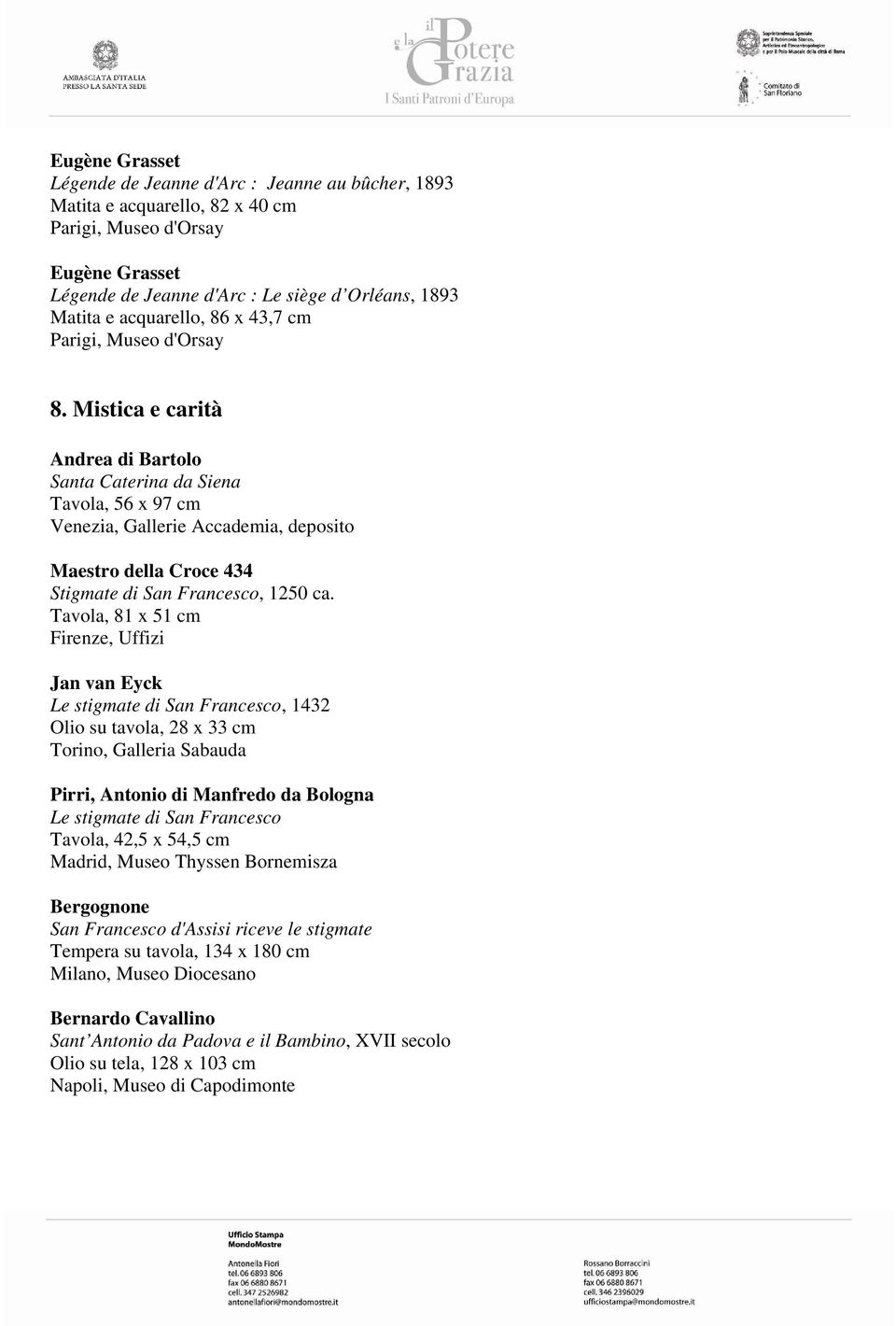 Mistica e carità Andrea di Bartolo Santa Caterina da Siena Tavola, 56 x 97 cm Venezia, Gallerie Accademia, deposito Maestro della Croce 434 Stigmate di San Francesco, 1250 ca.