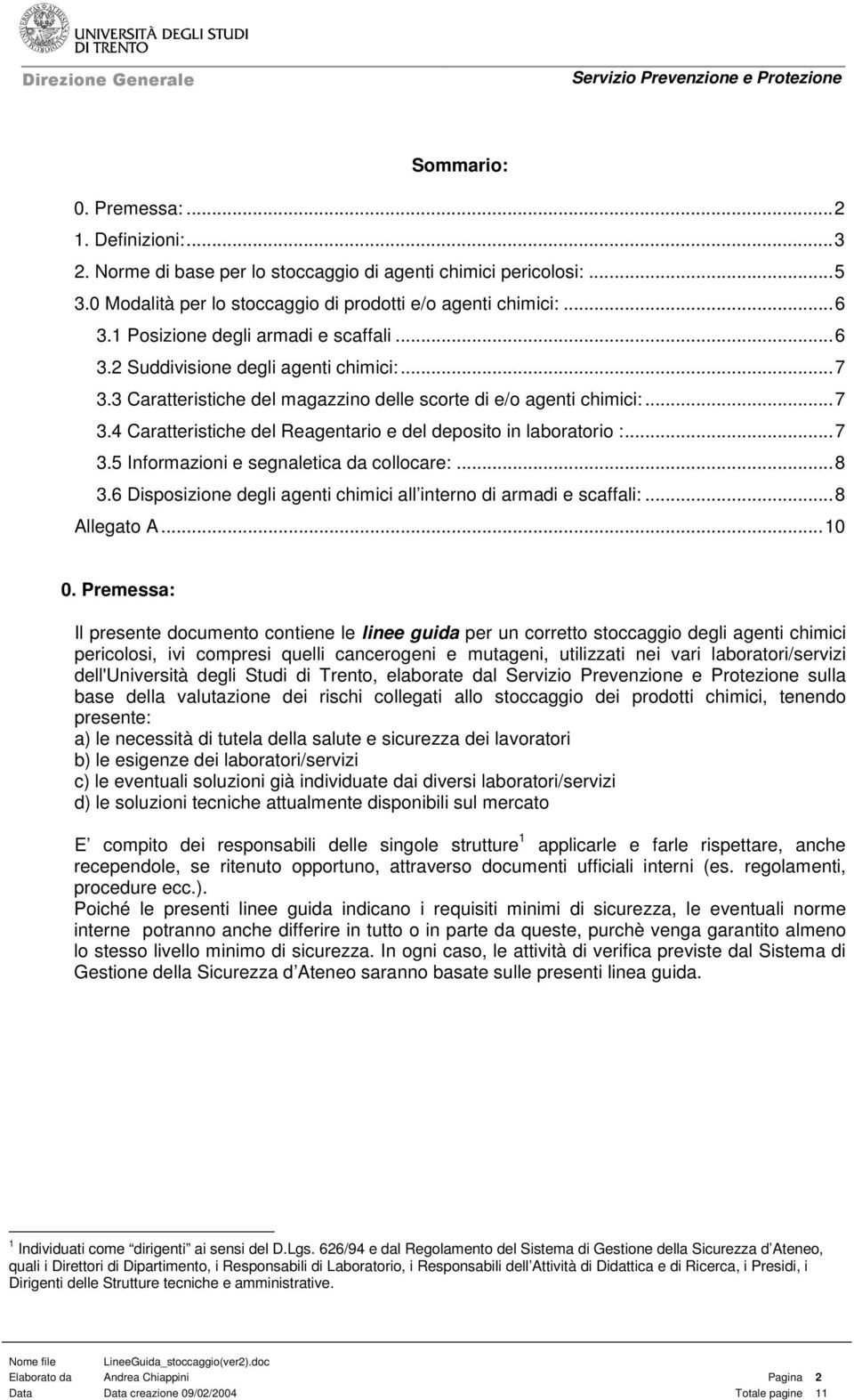 ..7 3.5 Informazioni e segnaletica da collocare:...8 3.6 Disposizione degli agenti chimici all interno di armadi e scaffali:...8 Allegato A...10 0.