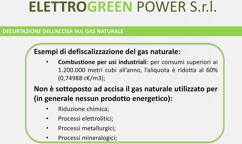 000 metri cubi all anno, l aliquota è ridotta al 60% (0,74988 c /m3); Non è sottoposto ad accisa il