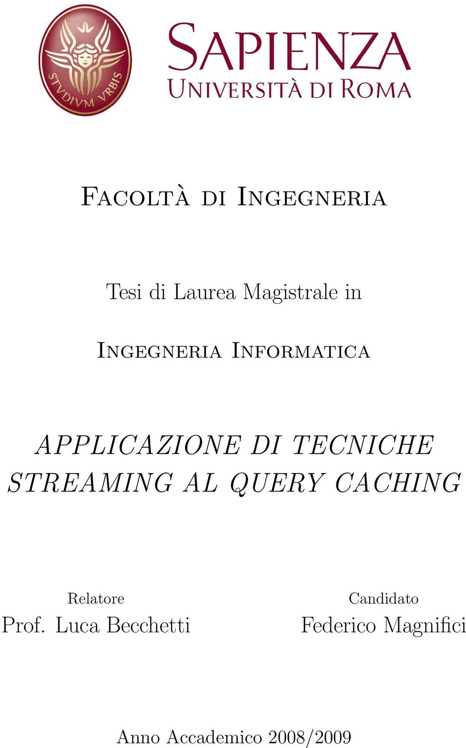 STREAMING AL QUERY CACHING Relatore Prof.