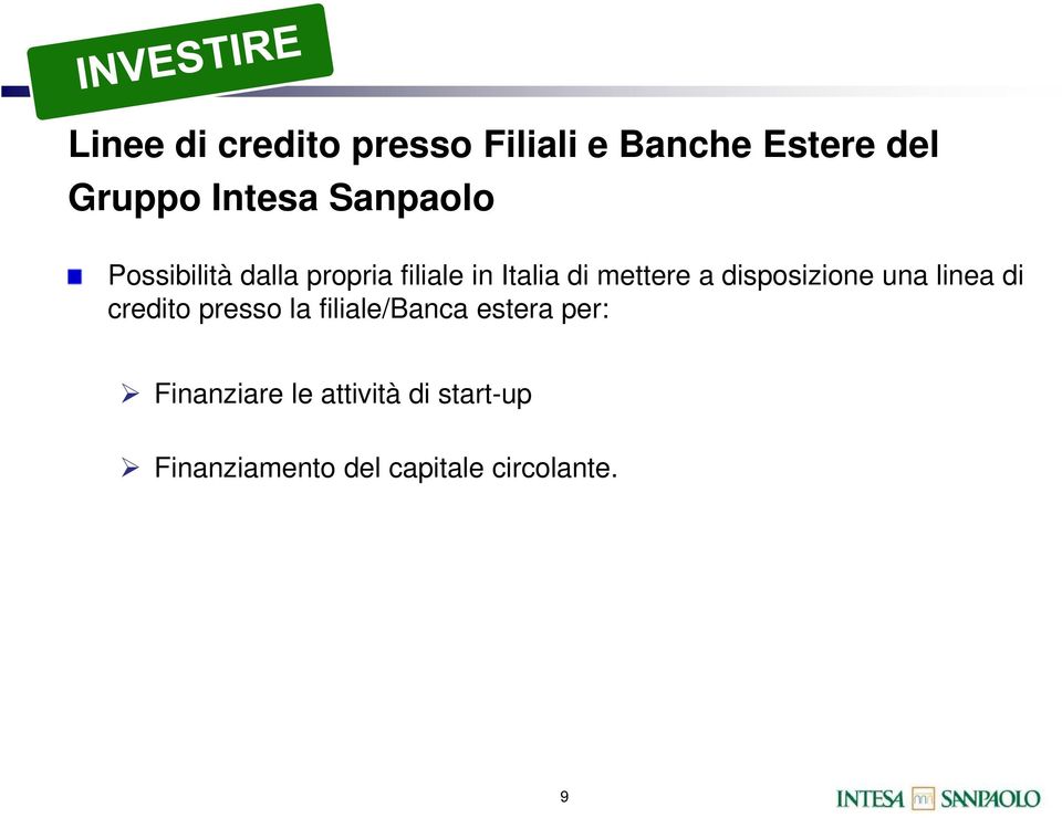 disposizione una linea di credito presso la filiale/banca estera per: