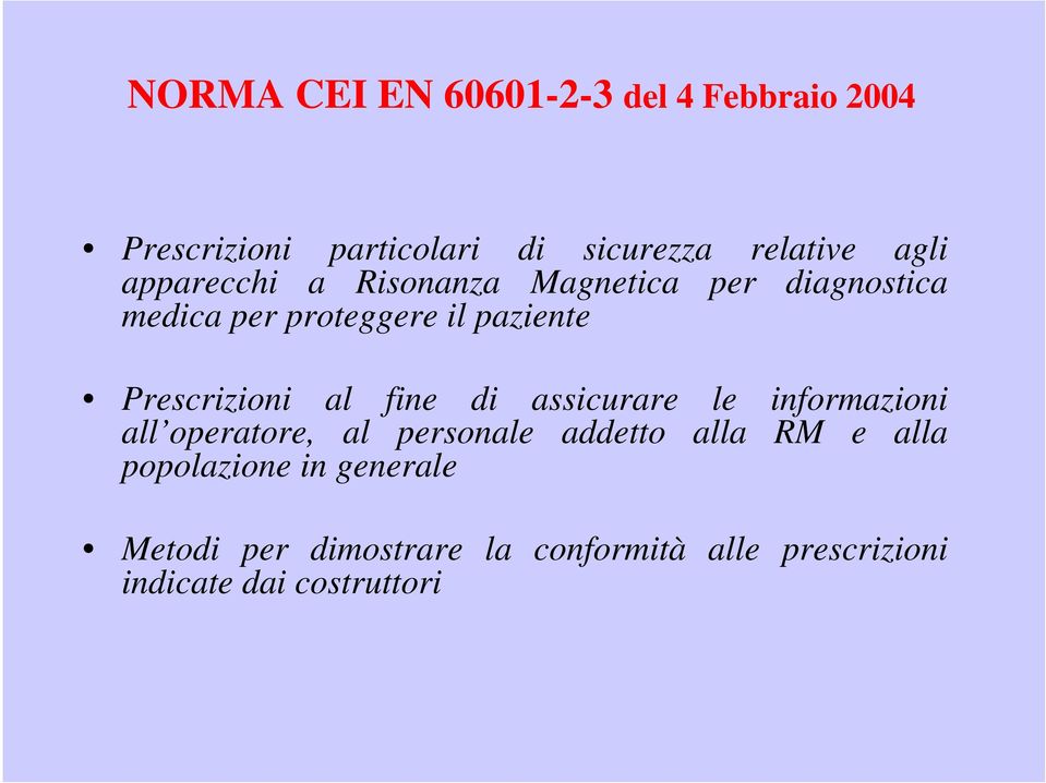 al fine di assicurare le informazioni all operatore, al personale addetto alla RM e alla