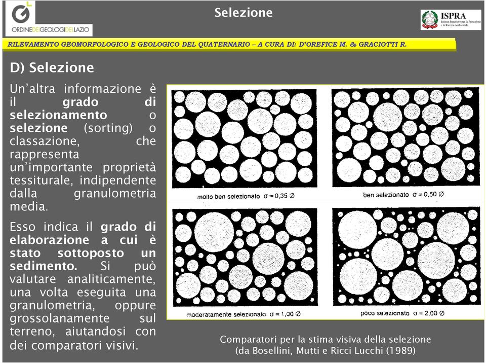 Esso indica il grado di elaborazione a cui è stato sottoposto un sedimento.