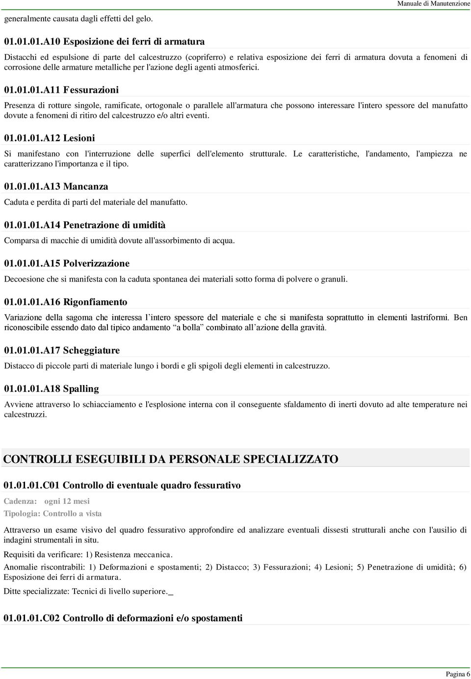 metalliche per l'azione degli agenti atmosferici. 01.