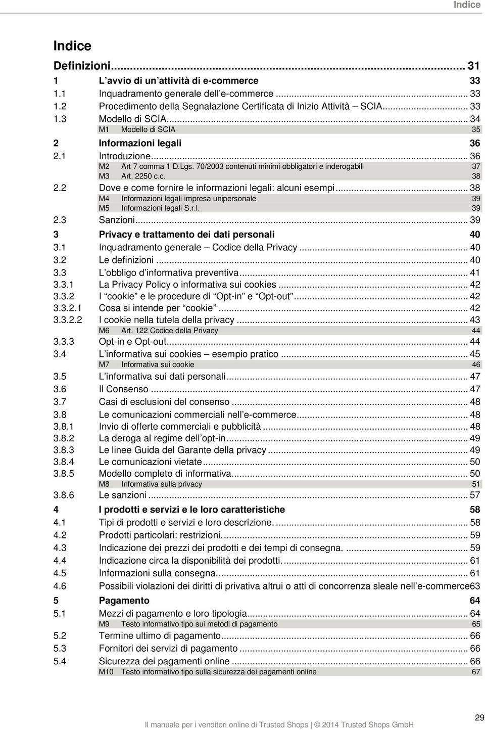 2 Dove e come fornire le informazioni legali: alcuni esempi... 38 M4 Informazioni legali impresa unipersonale 39 M5 Informazioni legali S.r.l. 39 2.3 Sanzioni.