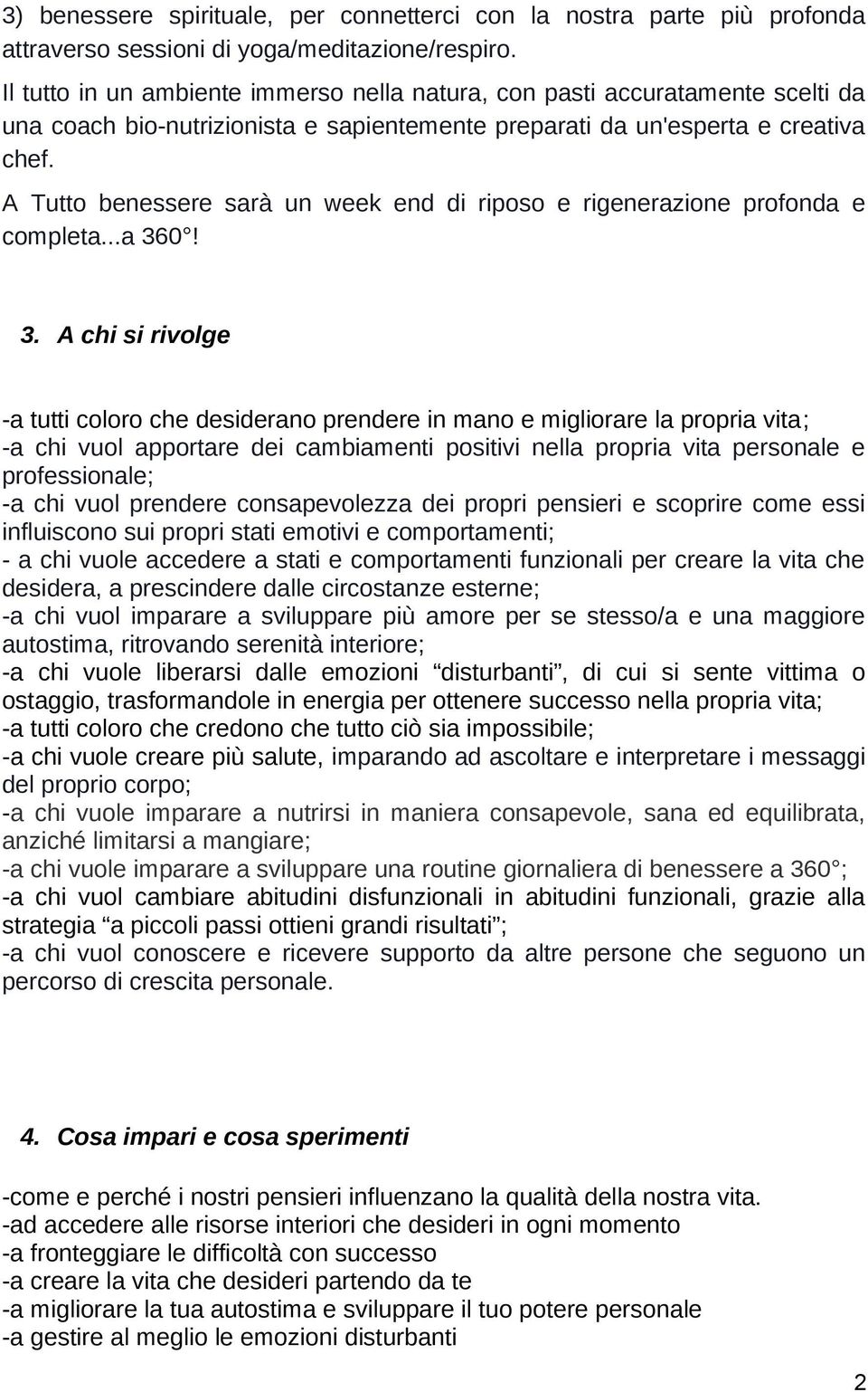 A Tutto benessere sarà un week end di riposo e rigenerazione profonda e completa...a 36