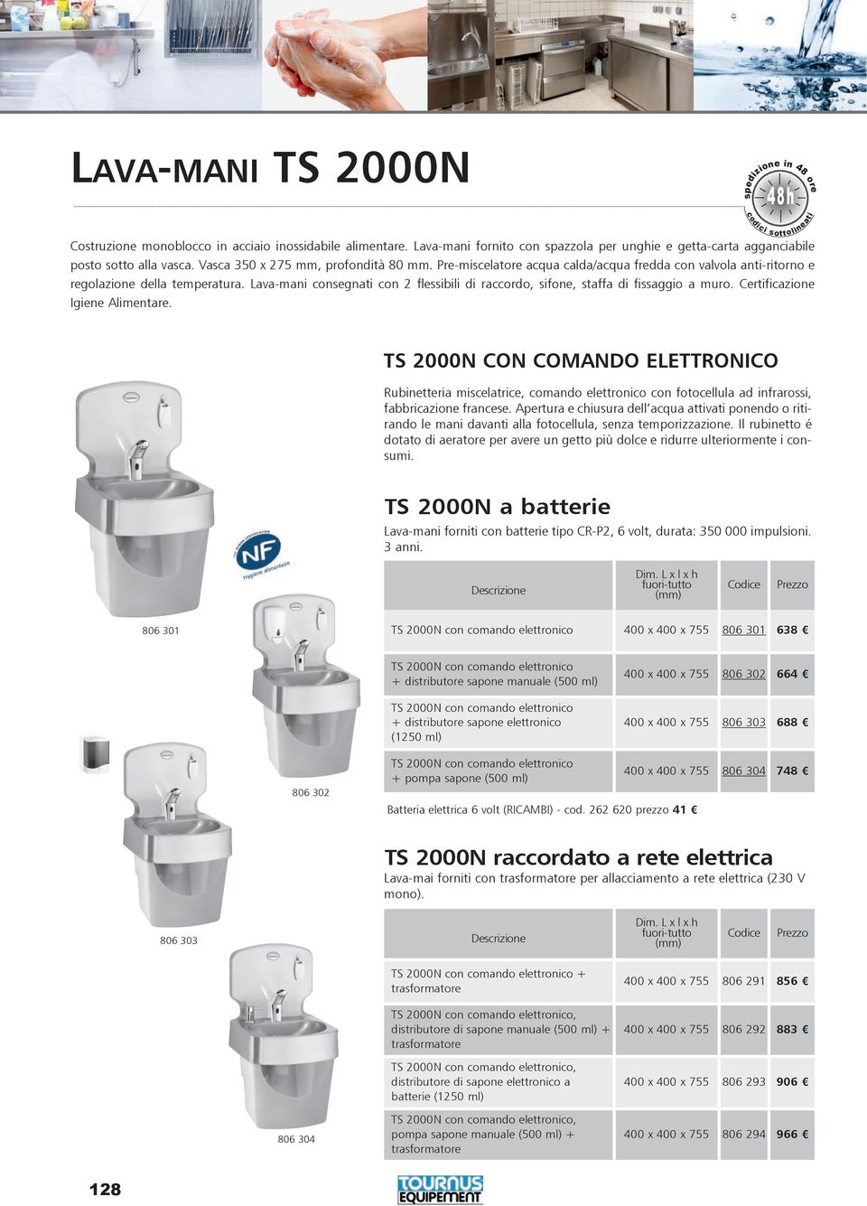 Lava-mani consegnati con 2 flessibili di raccordo, sifone, staffa di fissaggio a muro. Certificazione Igiene Alimentare.