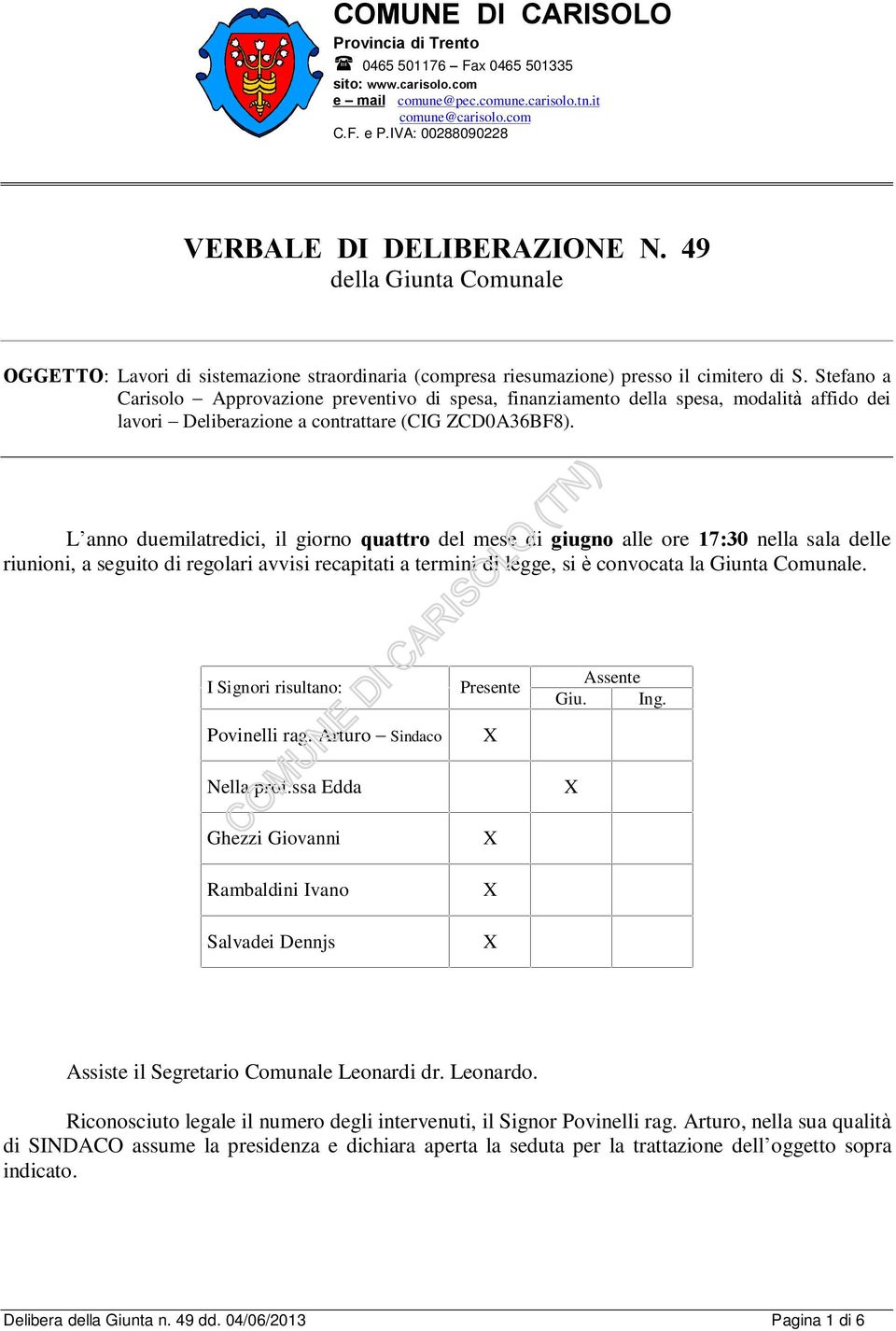 Stefano a Carisolo Approvazione preventivo di spesa, finanziamento della spesa, modalità affido dei lavori Deliberazione a contrattare (CIG ZCD0A36BF8).