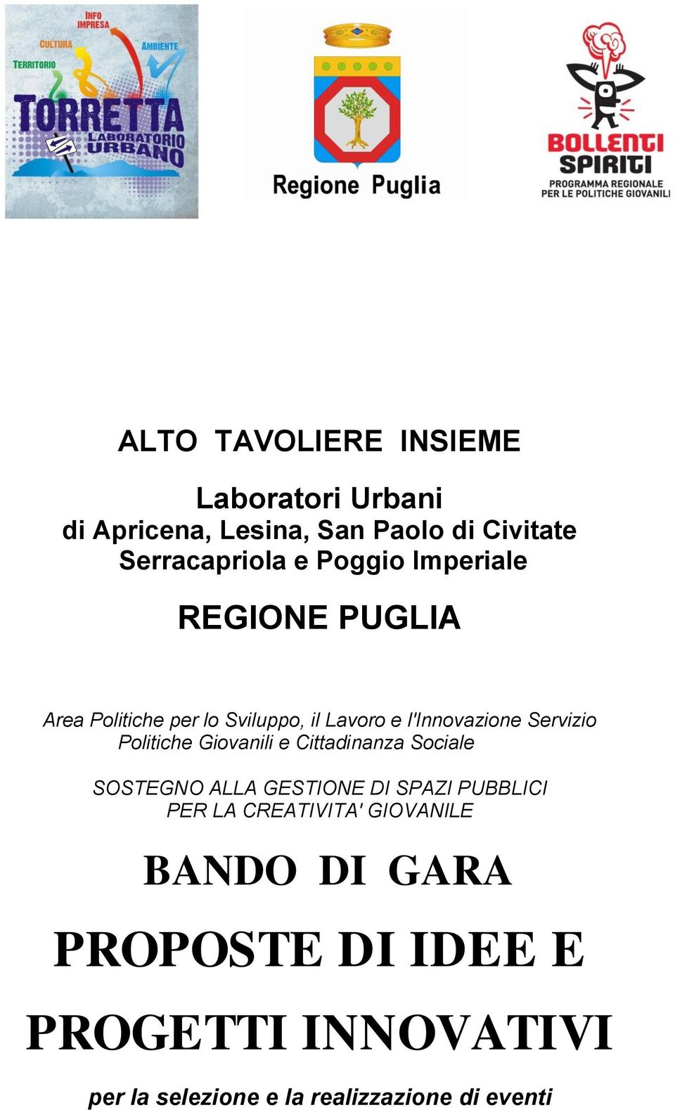 Politiche Giovanili e Cittadinanza Sociale SOSTEGNO ALLA GESTIONE DI SPAZI PUBBLICI PER LA CREATIVITA'