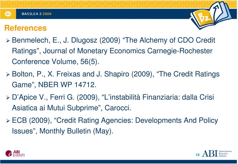 Volume, 56(5). Bolton, P., X. Freixas and J. Shapiro (2009), The Credit Ratings Game, NBER WP 14712.