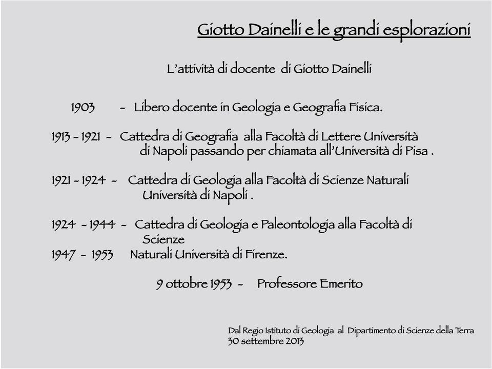 Università di Pisa. 1921-1924 - Cattedra di Geologia alla Facoltà di Scienze Naturali Università di Napoli.
