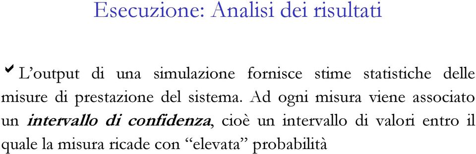 Ad ogni misura viene associato un intervallo di confidenza, cioè un